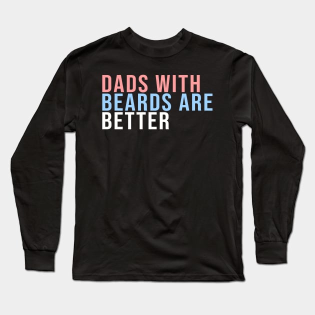Dads With Beards Are Better Family Matching Long Sleeve T-Shirt by Thanks a Latte123